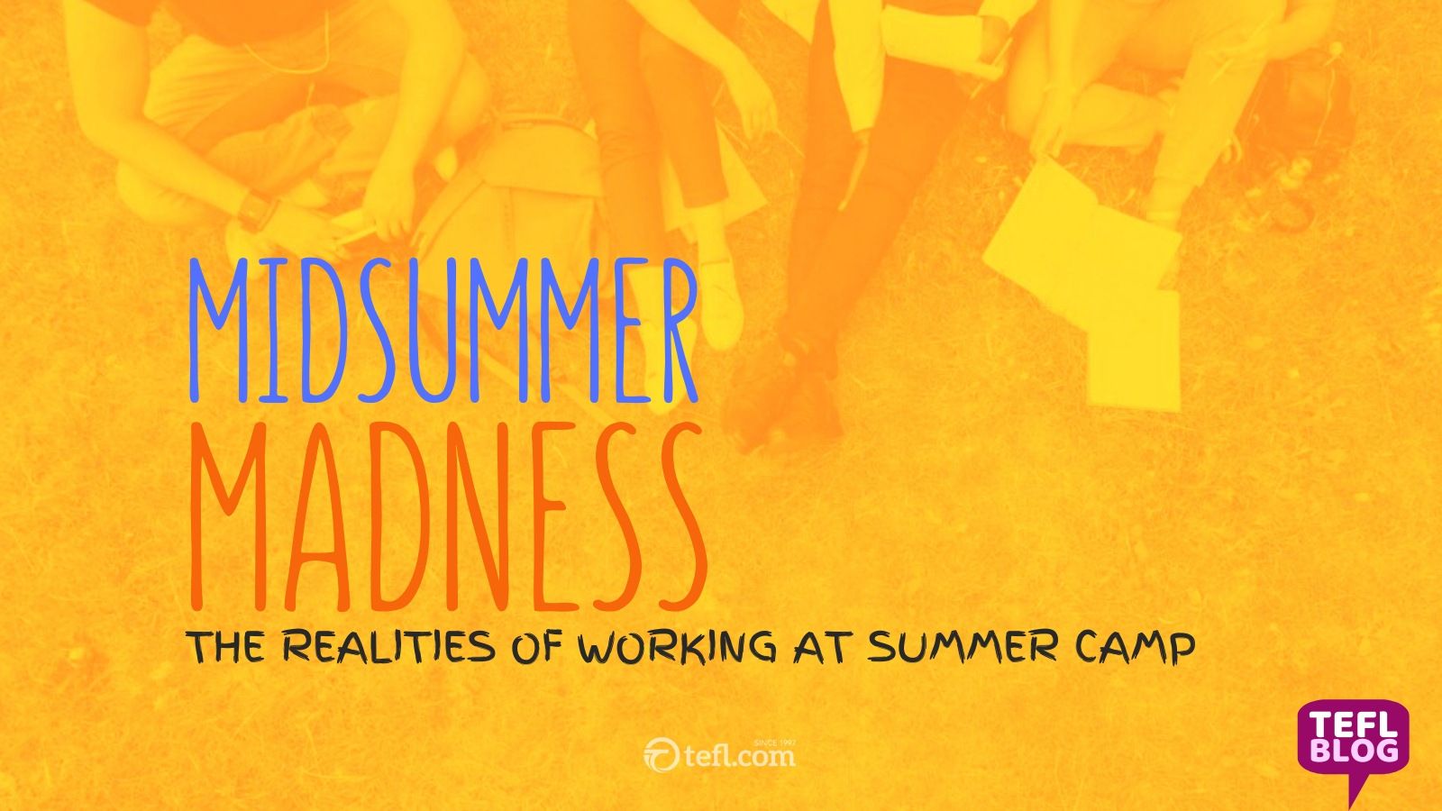 Midsummer Madness - The realities of working at Summer Camp
