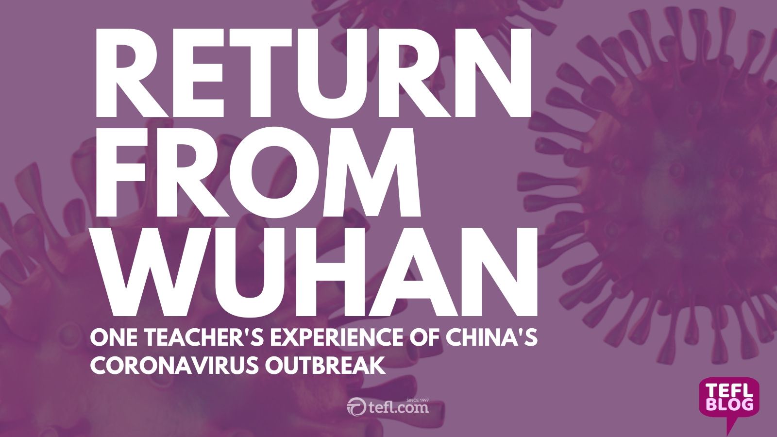 Return from Wuhan: One teacher's experience of China's coronavirus outbreak